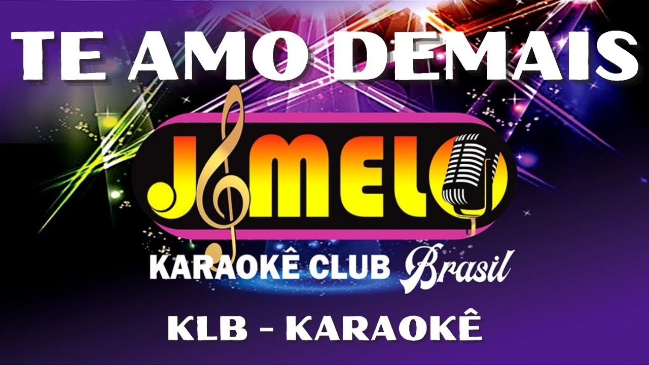 TE AMO DEMAIS = KLB = KARAOKE
