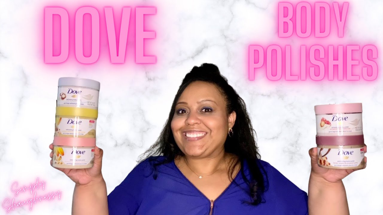 REVIEW OF ALL THE CURRENT & NEW DOVE BODY POLISHES