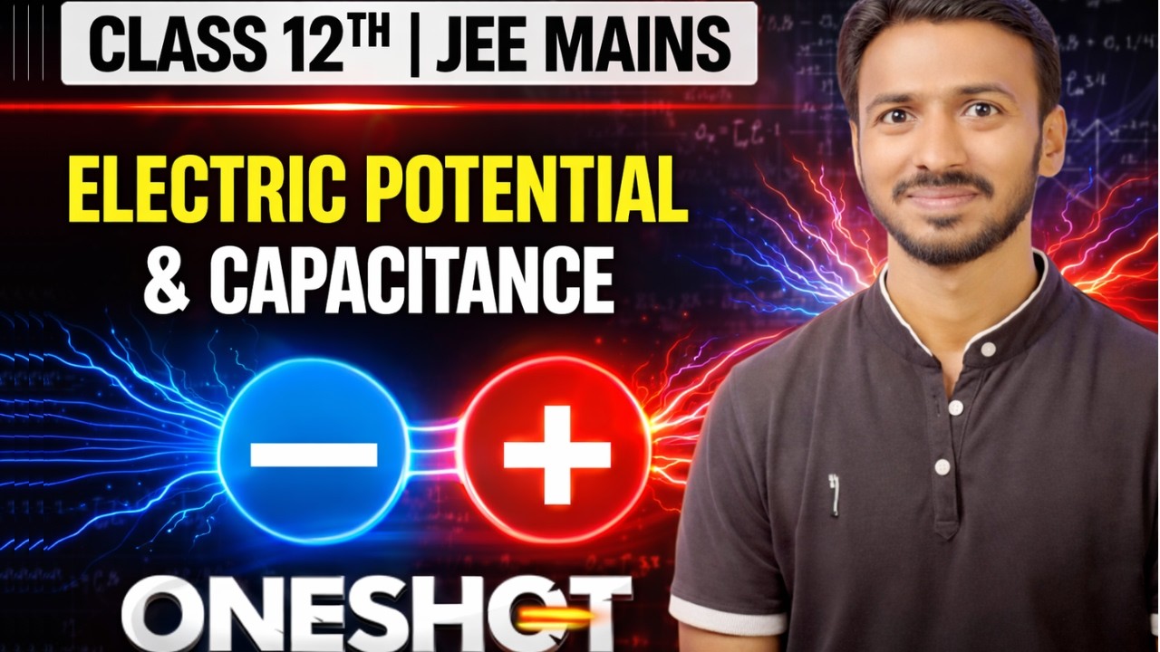 Electric Potential & Capacitance One Shot 😱 | Class 12 Physics | JEE Main | AK Sir