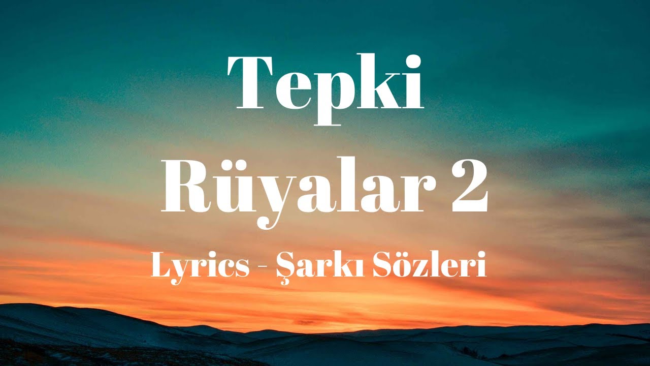 (Lyrics) Tepki - R&uuml;yalar 2 (Şarkı S&ouml;zleri)