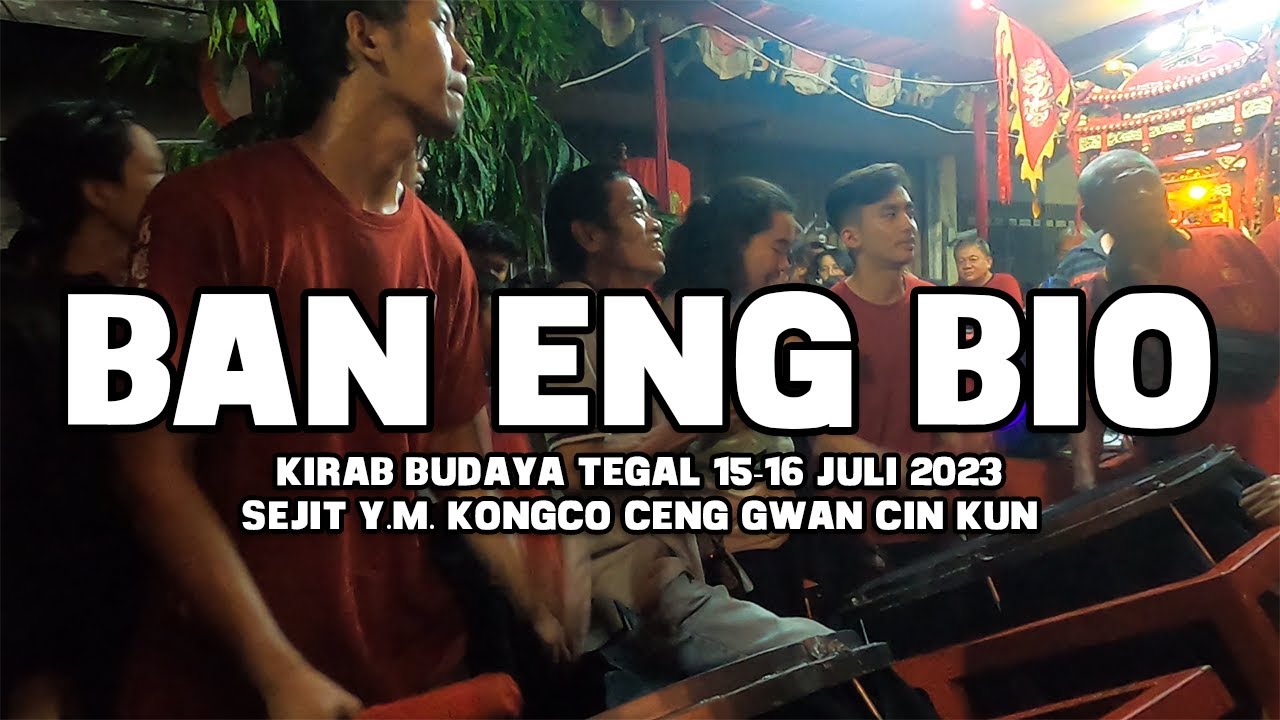 MALAM BERSAMA BAN ENG BIO!! | Kirab Budaya Tegal 15-16 Juli 2023