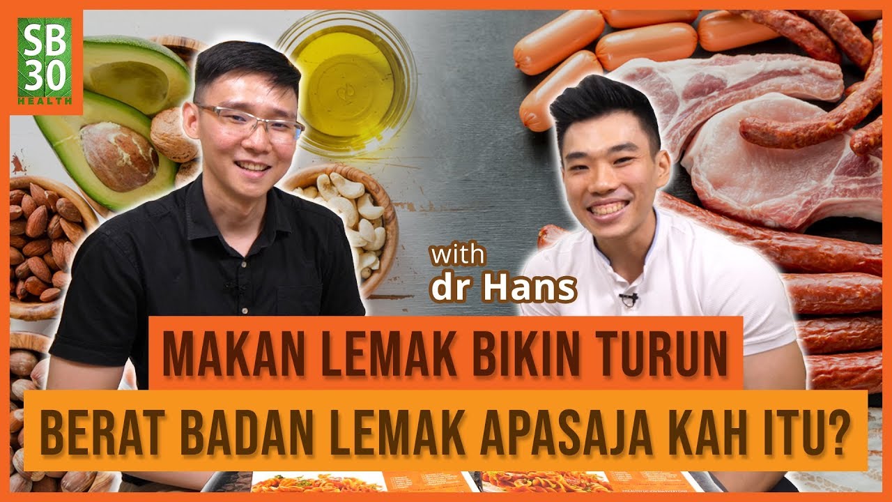 Makan Lemak Bikin Turun Berat Badan dan Sehat | Lemak Apa Sajakah Itu? ft. Dokter Hans Nutritionist
