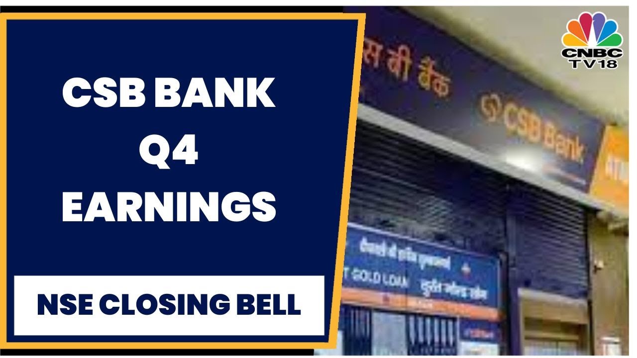 CSB Bank Posts Net Profit Of ₹156.34 Crores In Q4FY23 | NSE Closing Bell | CNBC-TV18