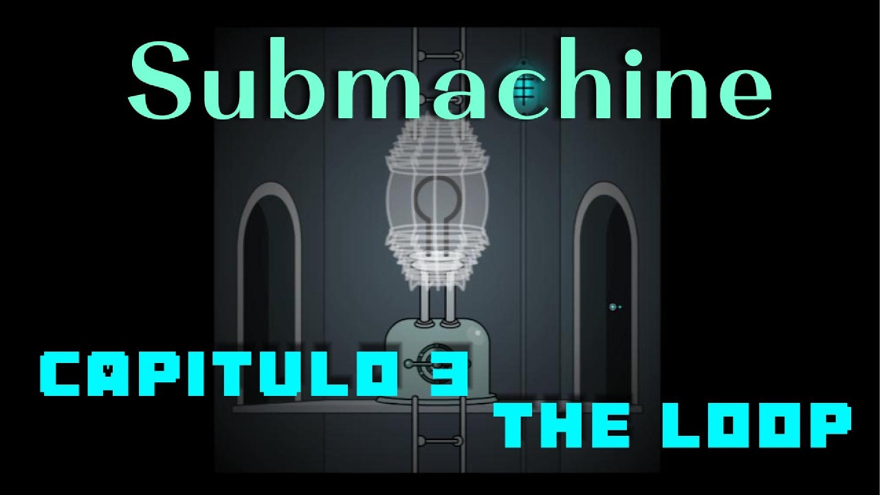 SUBMACHINE CAP.3 THE LOOP