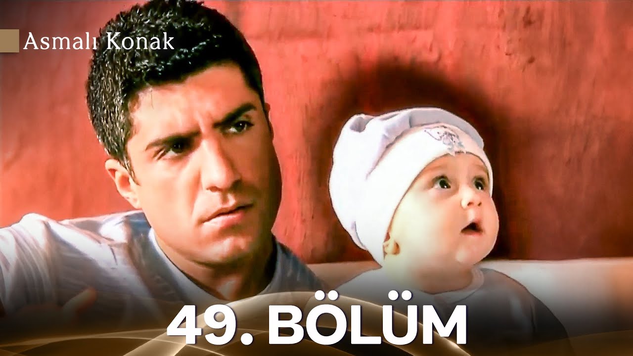 Asmalı Konak 49. B&ouml;l&uuml;m (Full HD) (İyileştirilmiş Versiyon)