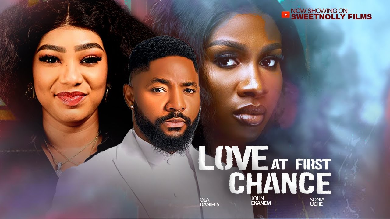 LOVE AT FIRST CHANCE - Sonia Uche, John Ekanem, Ola Daniels | Latest 2025 Nigerian Movie