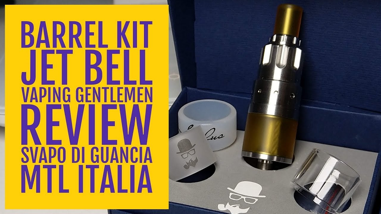 BARREL KIT + JET BELL - THE VAPING GENTLEMEN CLUB - REVIEW