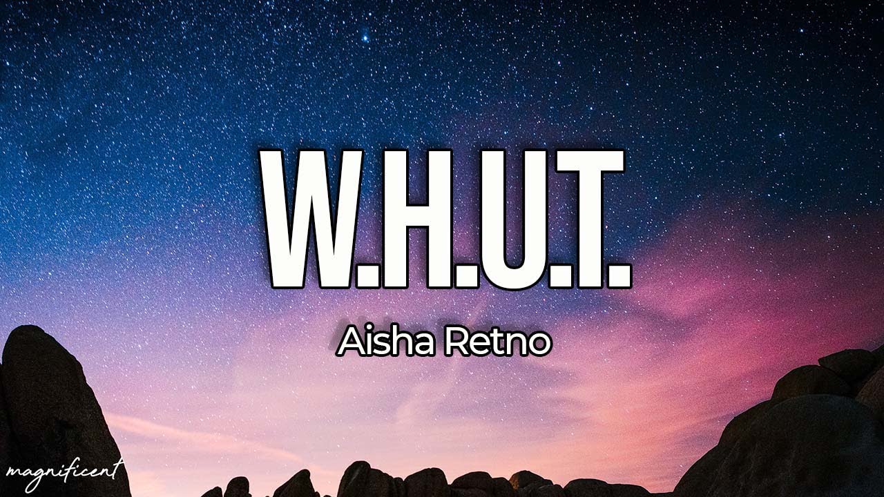 Aisha Retno - WHUT (Lyrics)