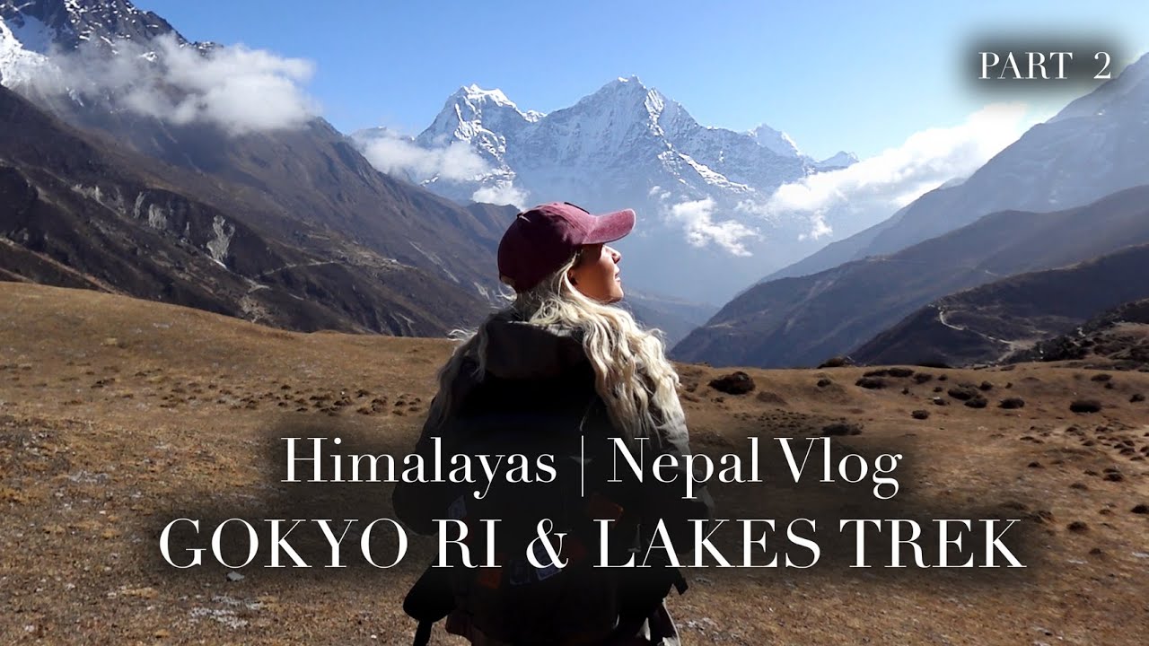 GOKYO RI & GOKYO LAKES TREK NEPAL (Part 2) | 360° Himalayas Vlog & Epic Everest Sunrise