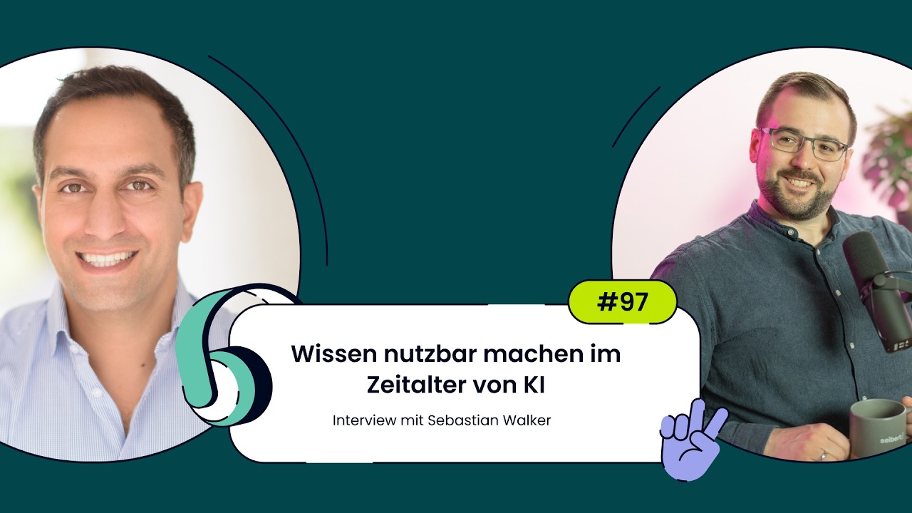 #97 Wissen nutzbar machen im Zeitalter von KI - Interview mit Sebastian Walker