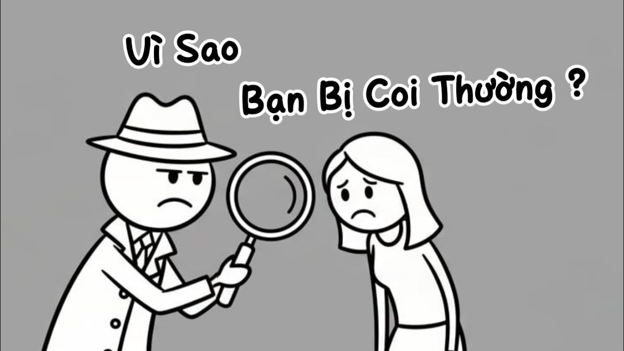 TÂM LÝ CON NGƯỜI VÌ SAO BẠN LUÔN BỊ NGƯỜI KHÁC COI THƯỜNG…