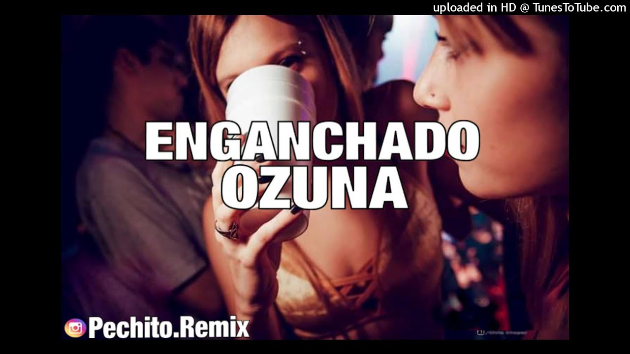 OZUNA ✘ ENGANCHADO #2 ✘ REMIX FIESTERO ✘ PECHITO REMIX 😎