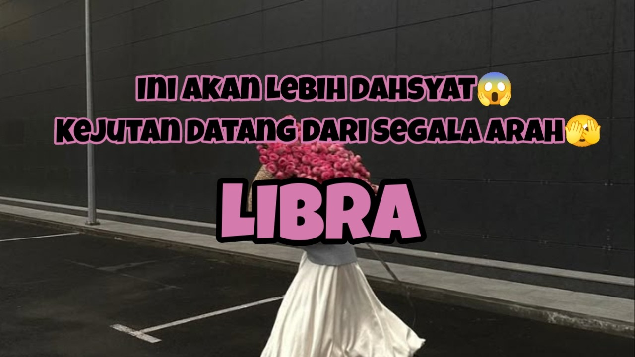 ⁉️Libra ⁉️Ini Akan Lebih Dahsyat😱 Kejutan Datang Dari Segala Arah🫣