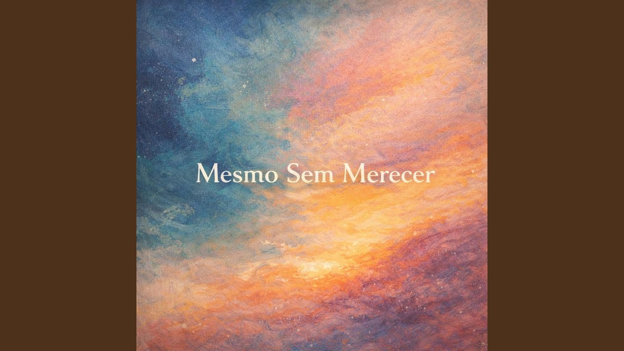 MESMO SEM MERECER
