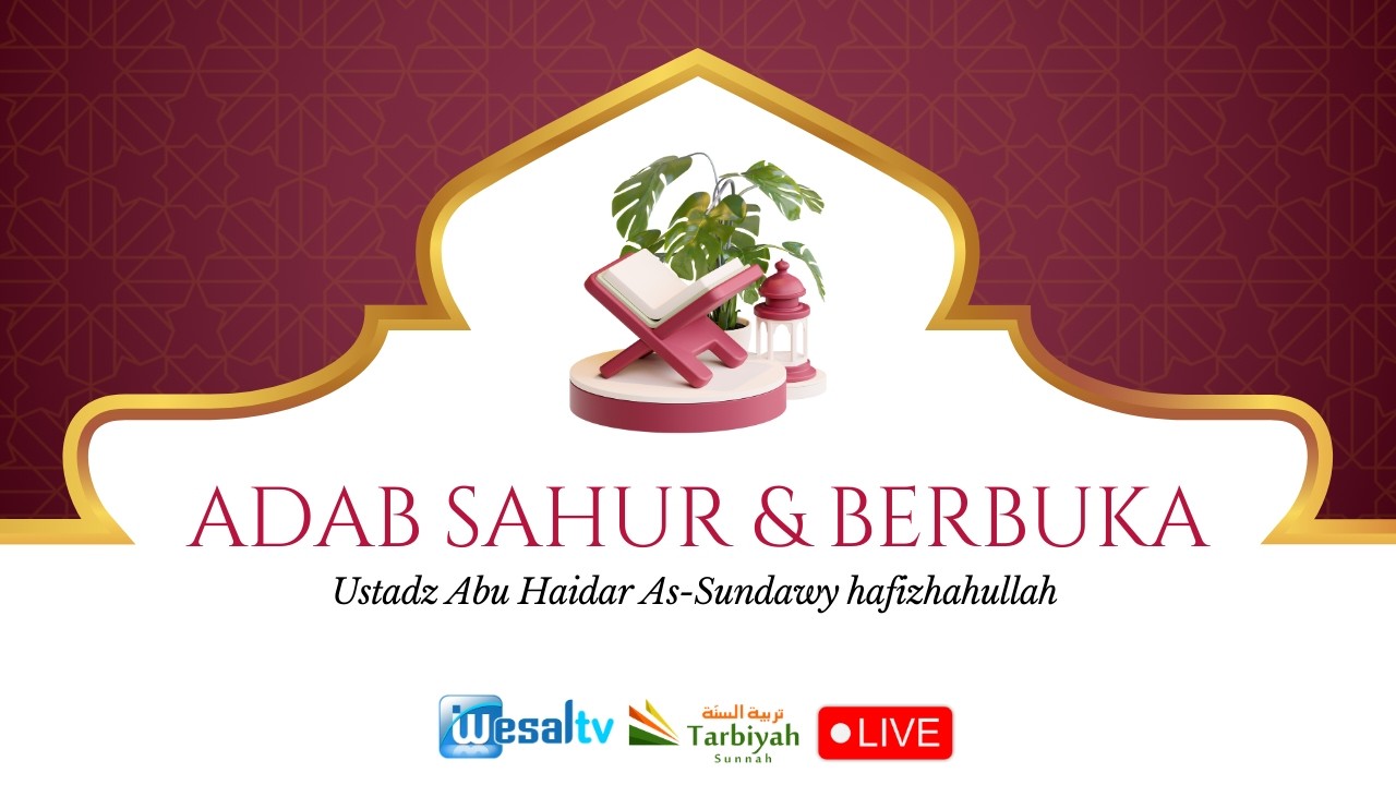 🔴 ADAB SAHUR & BERBUKA - Ustadz Abu Haidar As-Sundawy حفظه الله