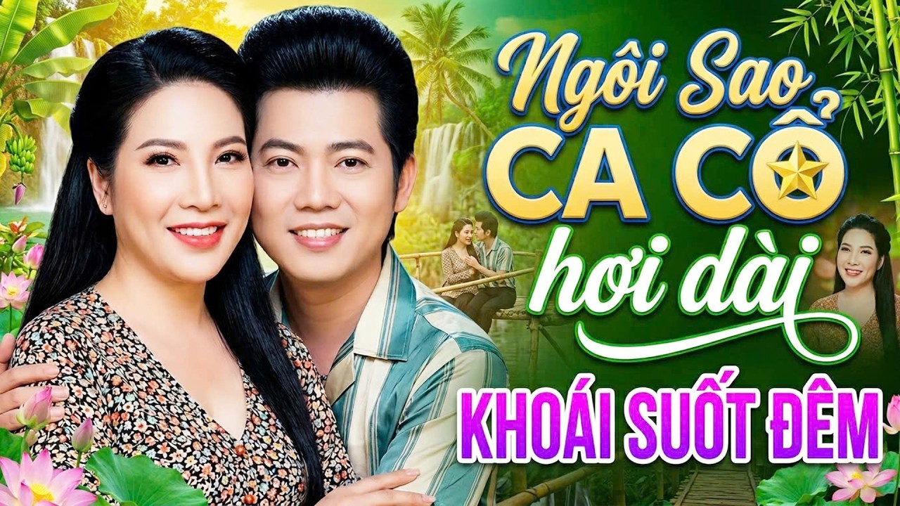 Khoái Suốt Đêm Ca Cổ Hơi Dài 2026💕Hồ Minh Đương, Võ Ngọc Quyền Ca Cổ Hơi Dài 1000 Chữ⭐Ngôi Sao Ca Cổ