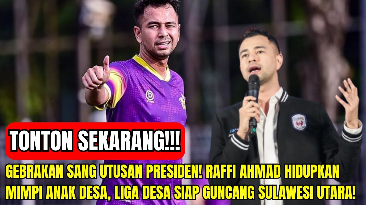 GEBRAKAN MANTAB! RAFFI AHMAD HIDUPKAN MIMPI ANAK DESA, LIGA DESA SIAP GUNCANG SULAWESI UTARA!