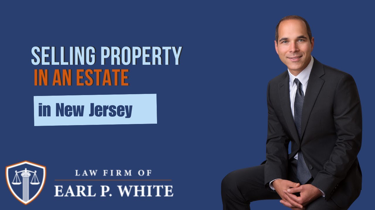 Selling Property in an Estate in New Jersey?