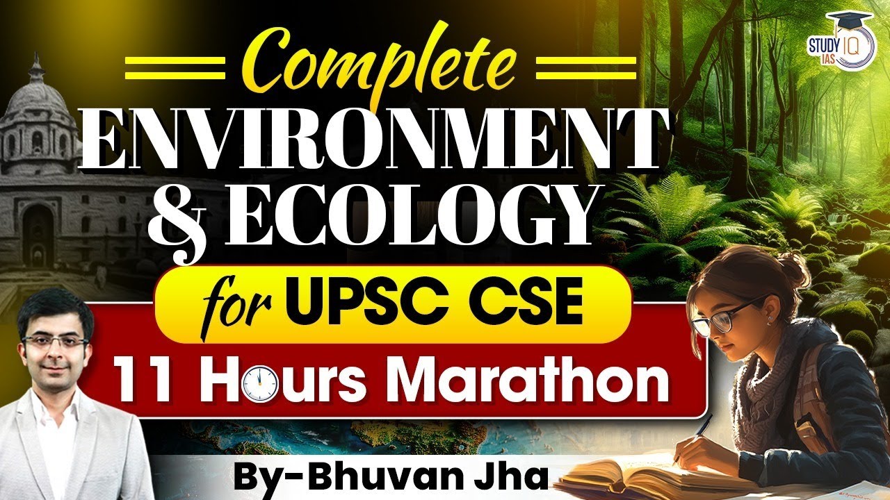 Complete Environment and Ecology for UPSC |  Environment and Ecology 11 Hours Marathon | StudyIQ IAS