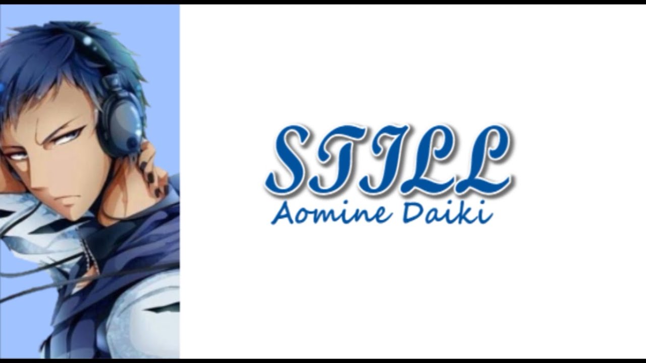 Aomine Daiki - STILL(Romaji,Kanji,English)Full Lyrics