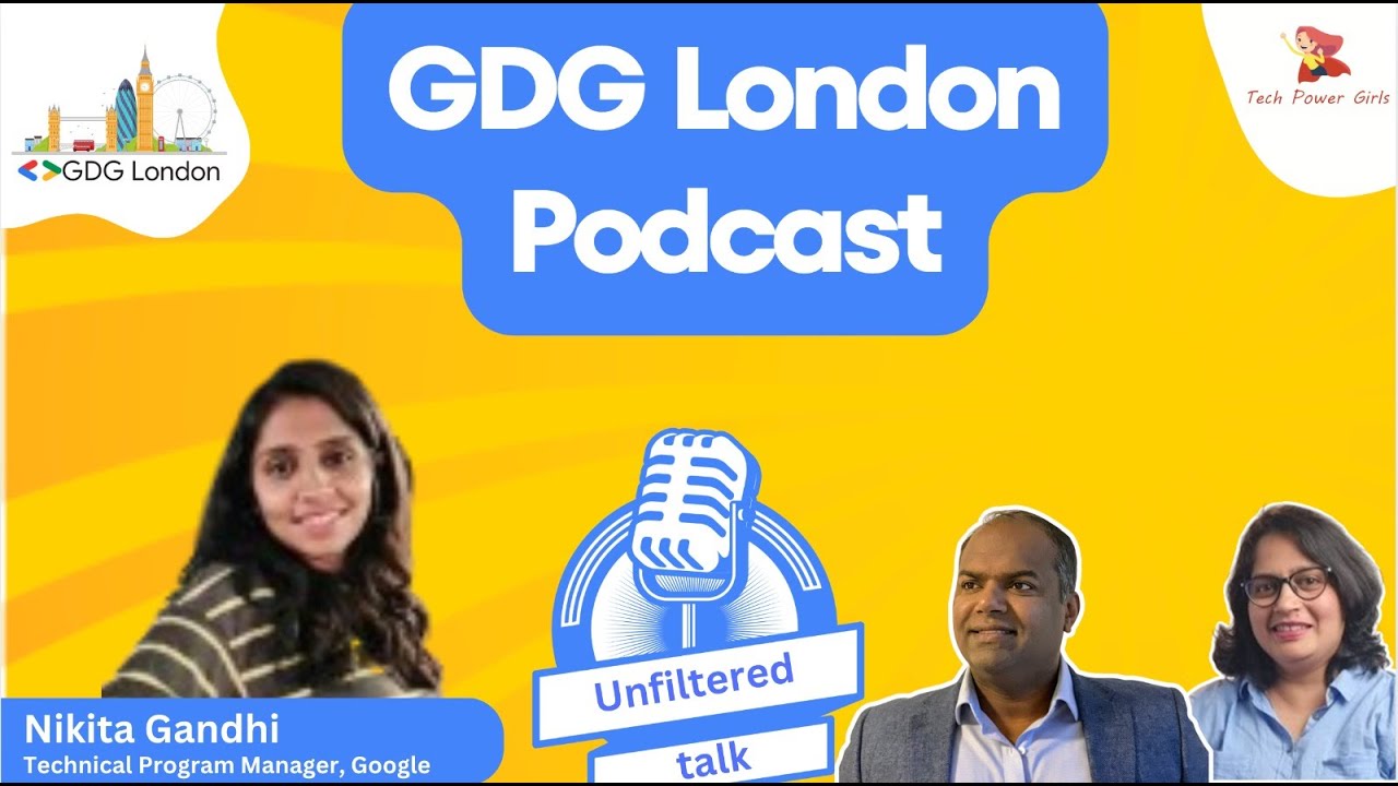 Redefine Possible | GDG London Podcast ft. Nikita Gandhi, Technical Program Manager at Google