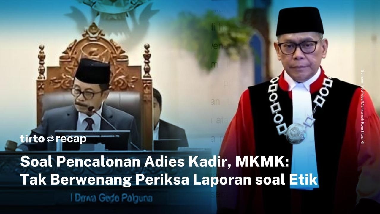 MKMK Sebut Tidak Berwenang Adili Proses Pengisian Jabatan Hakim Konstitusi Adies Kadir