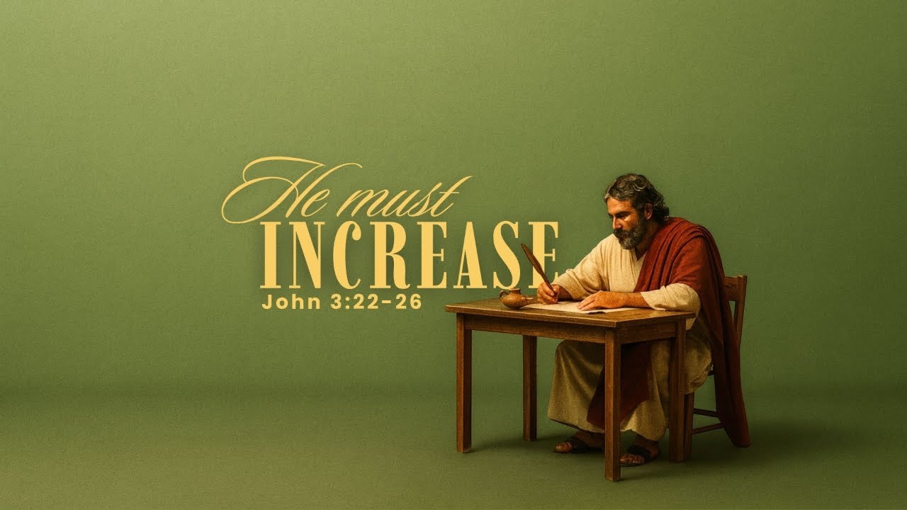 He Must Increase - John 3:22-26