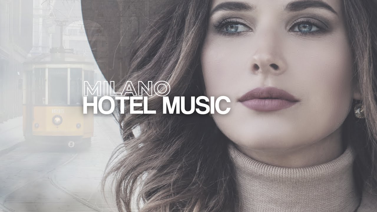 MILAN HOTEL MUSIC ▪ LOUNGE MUSIC BEATS ▪ Elegance in the City ▪