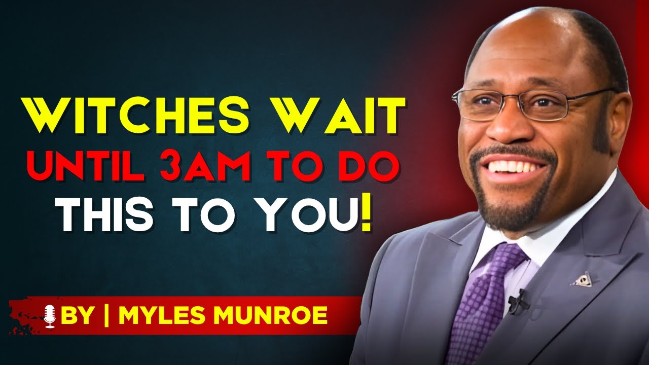 7 Things WITCHES Do at NIGHT to Attack You Spiritually – BREAK It Now! -BY DR. MYLES MUNROE