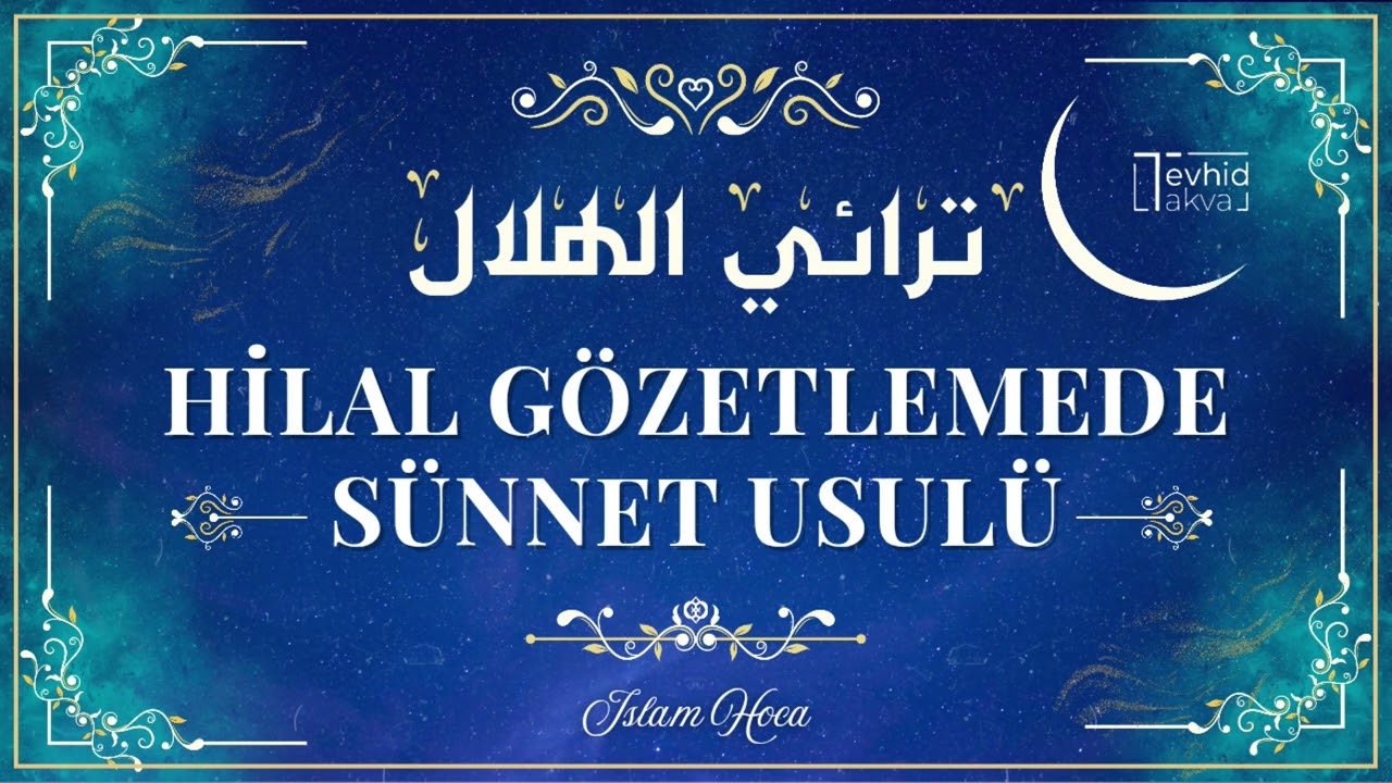 Hilal Gözetlemede Sünnet Usulü | İslam Hoca
