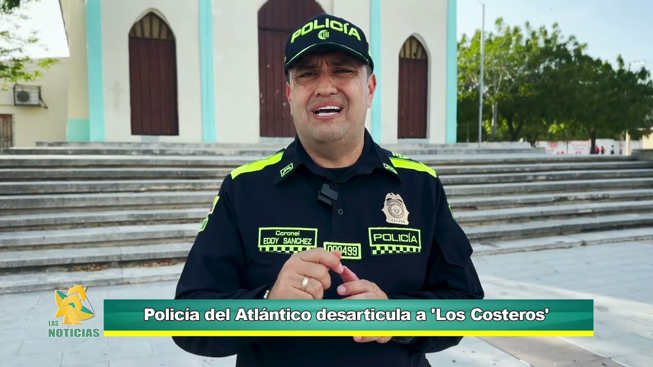 Golpe al crimen organizado en el Atlántico