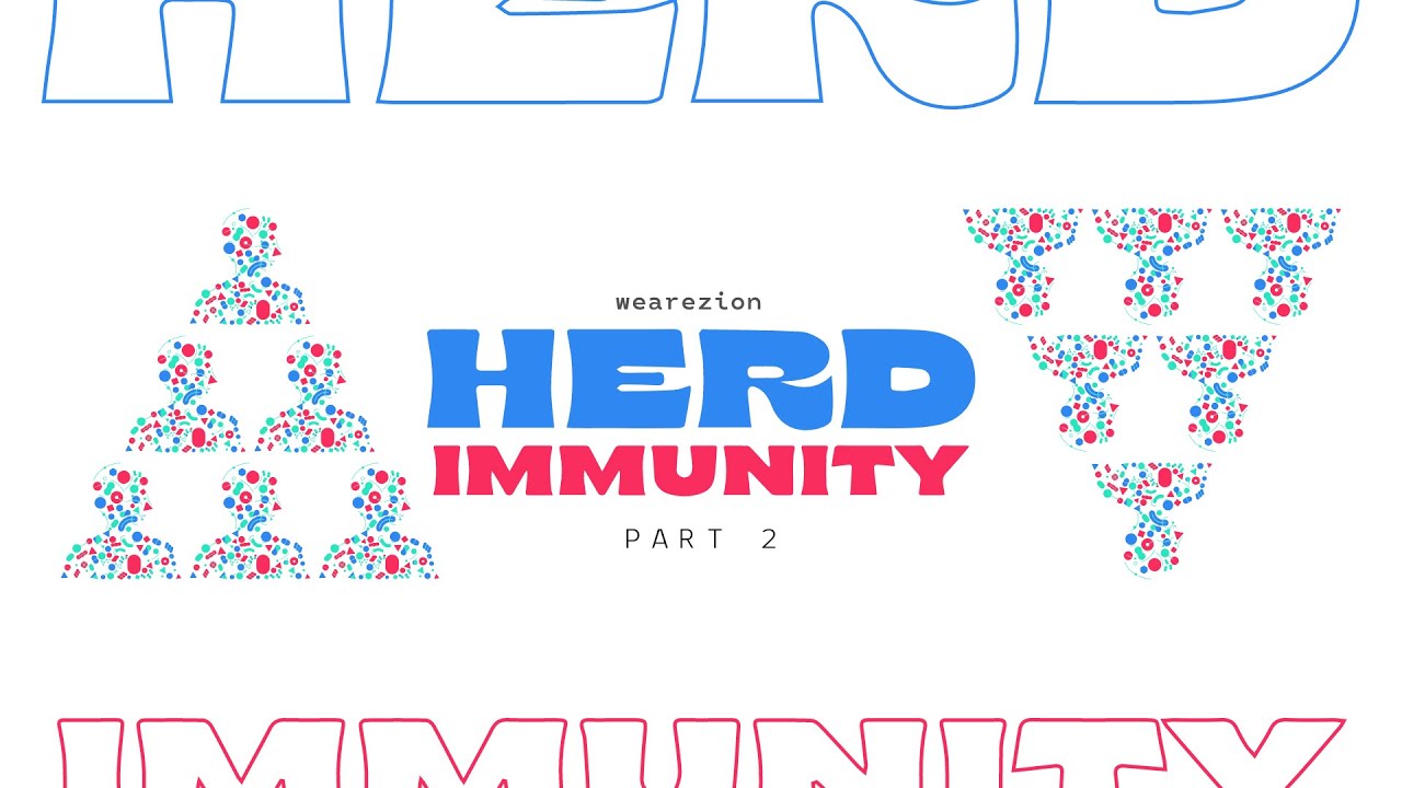 Herd Immunity Series ~ Part 2 | We Are Zion