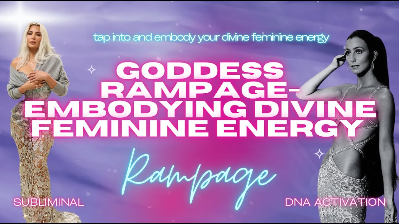 Goddess Rampage - Embodying Divine Feminine Energy