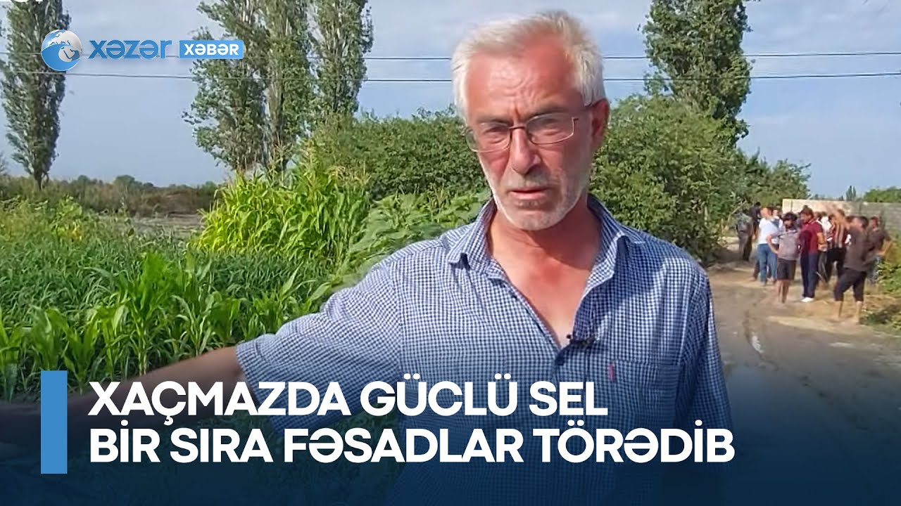 Xaçmazda güclü sel bir sıra fəsadlar törədib