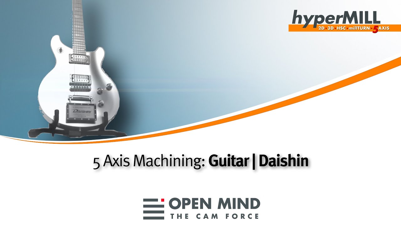 5 Axis Machining: The Guitar | hyperMILL | Daishin