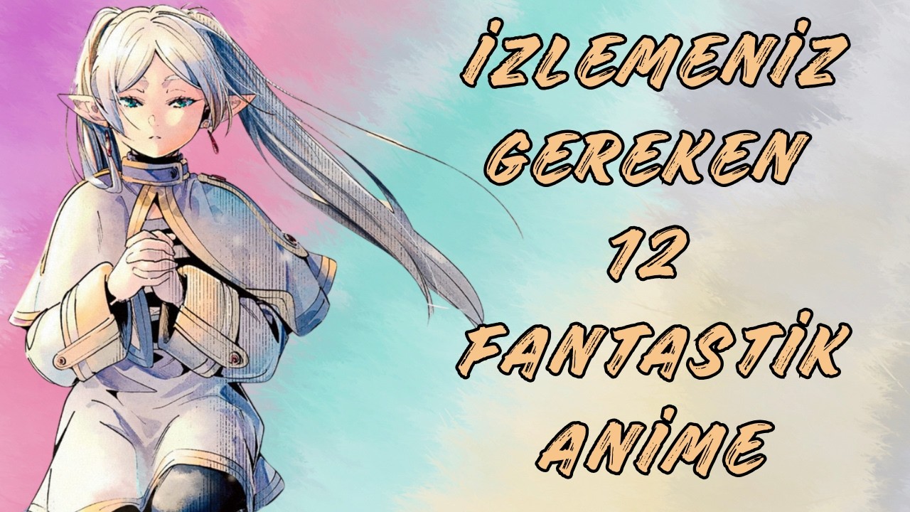 İzlemeniz Gereken 12 Fantastik Anime!