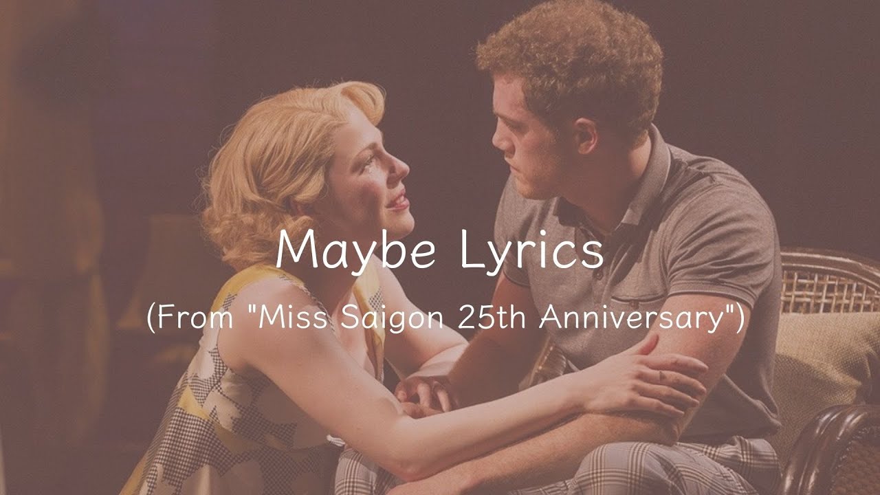 Miss Saigon - Maybe  Lyrics