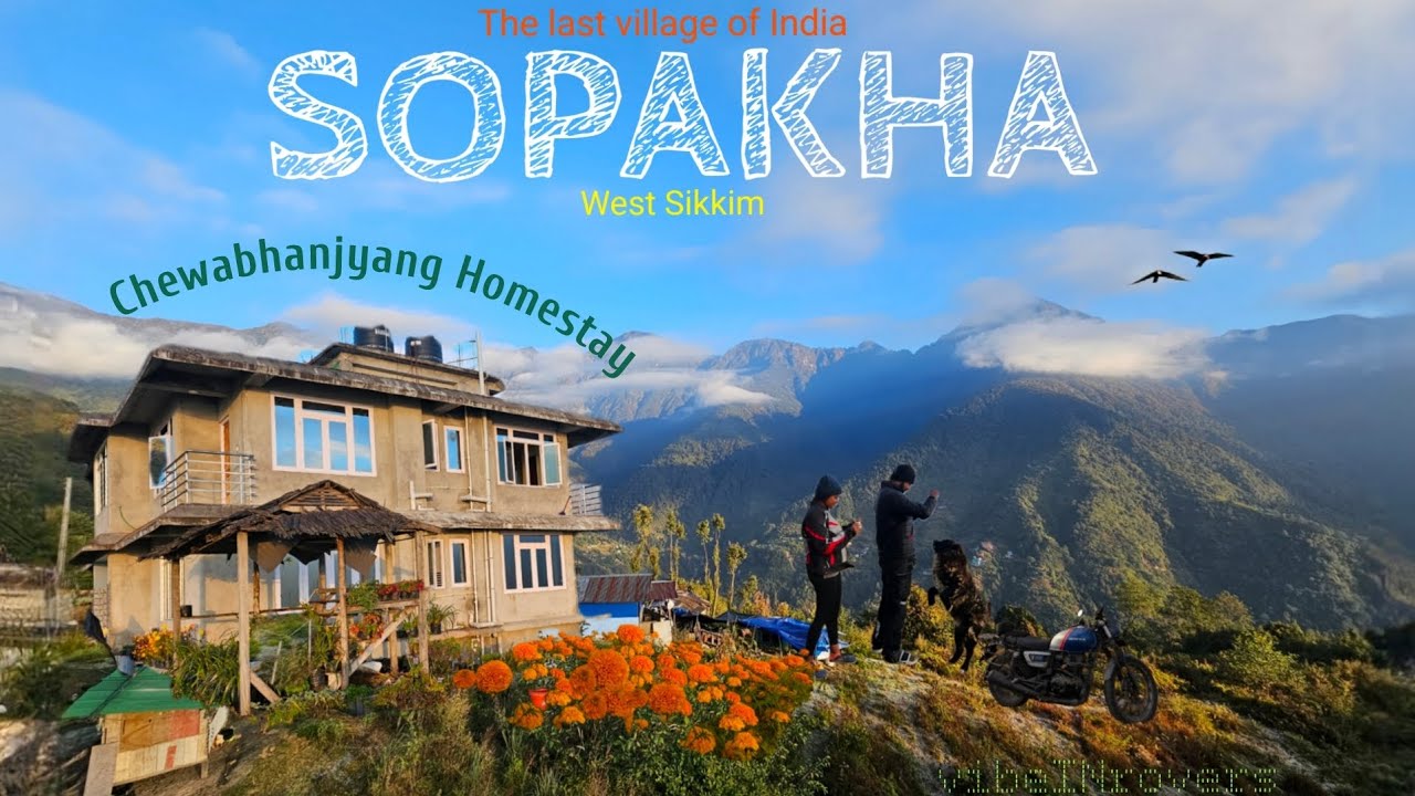 Sopakha, West Sikkim | Chewabhanjyang Homestay | The last village of India | East - West Sikkim ride