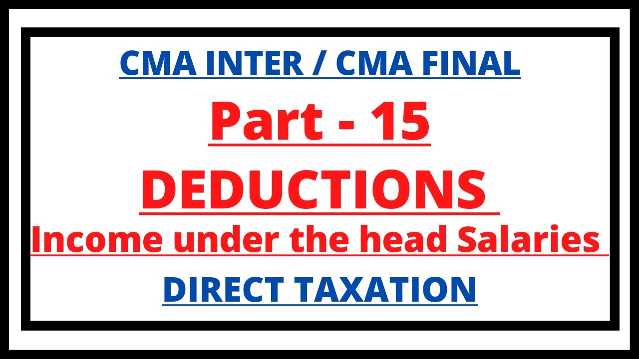 Deduction from Gross Salary | Income under the head Salaries | Direct Tax | CMA Inter | CMA Junction