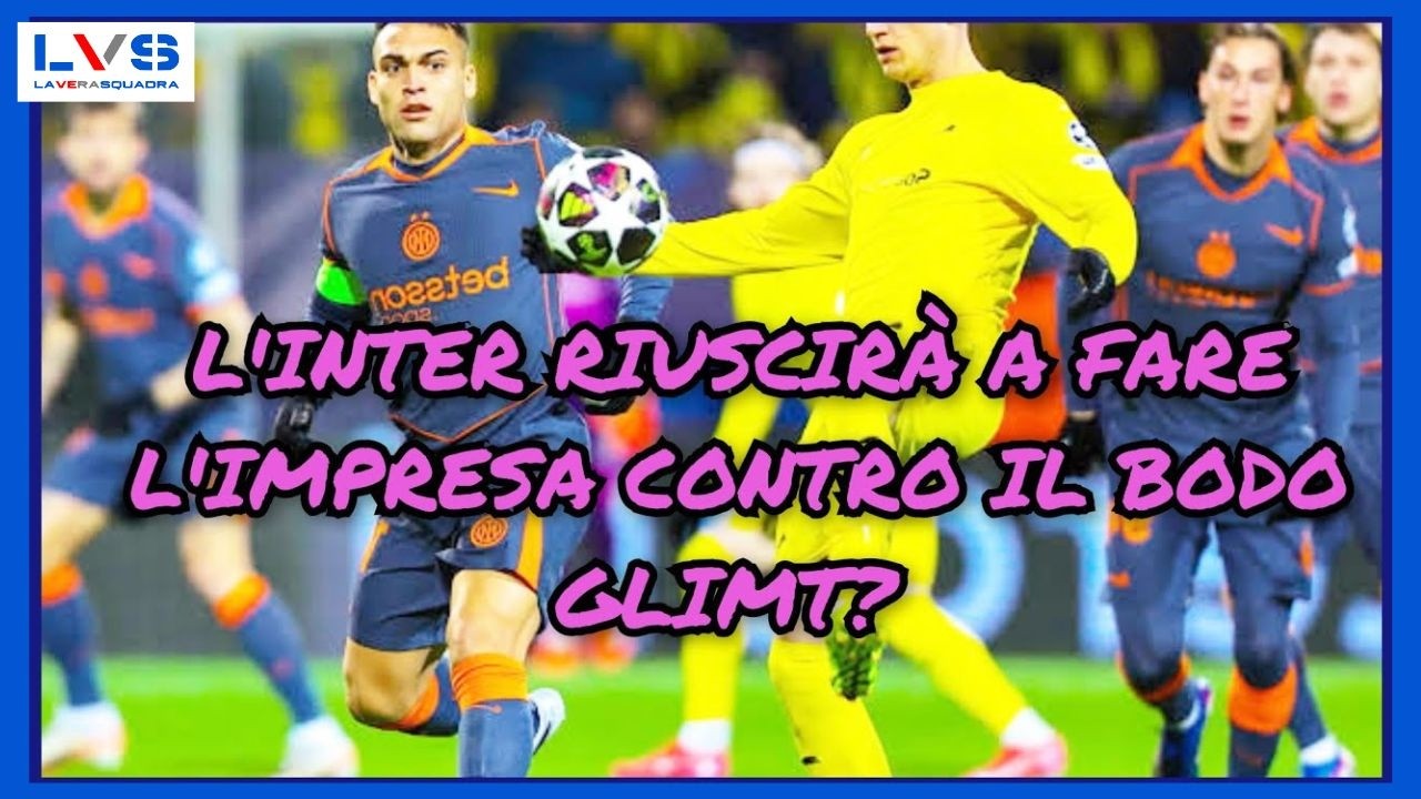L'INTER RIUSCIRÀ A FARE L'IMPRESA CONTRO IL BODO GLIMT? #inter #bodoglimt #championsleague #lvs 