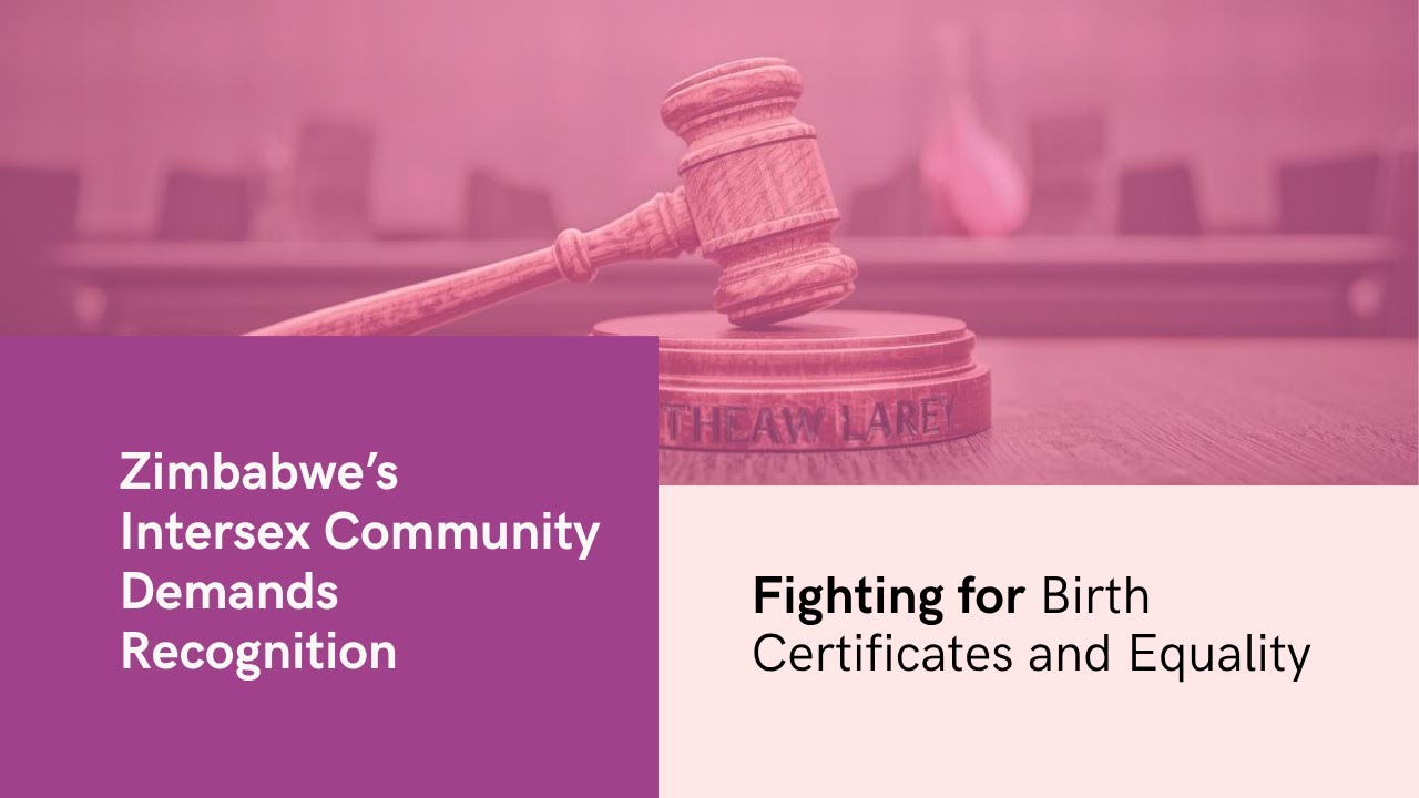 Zimbabwe’s Intersex Community Demands Third Sex Marker on Birth Certificates | High Court Case