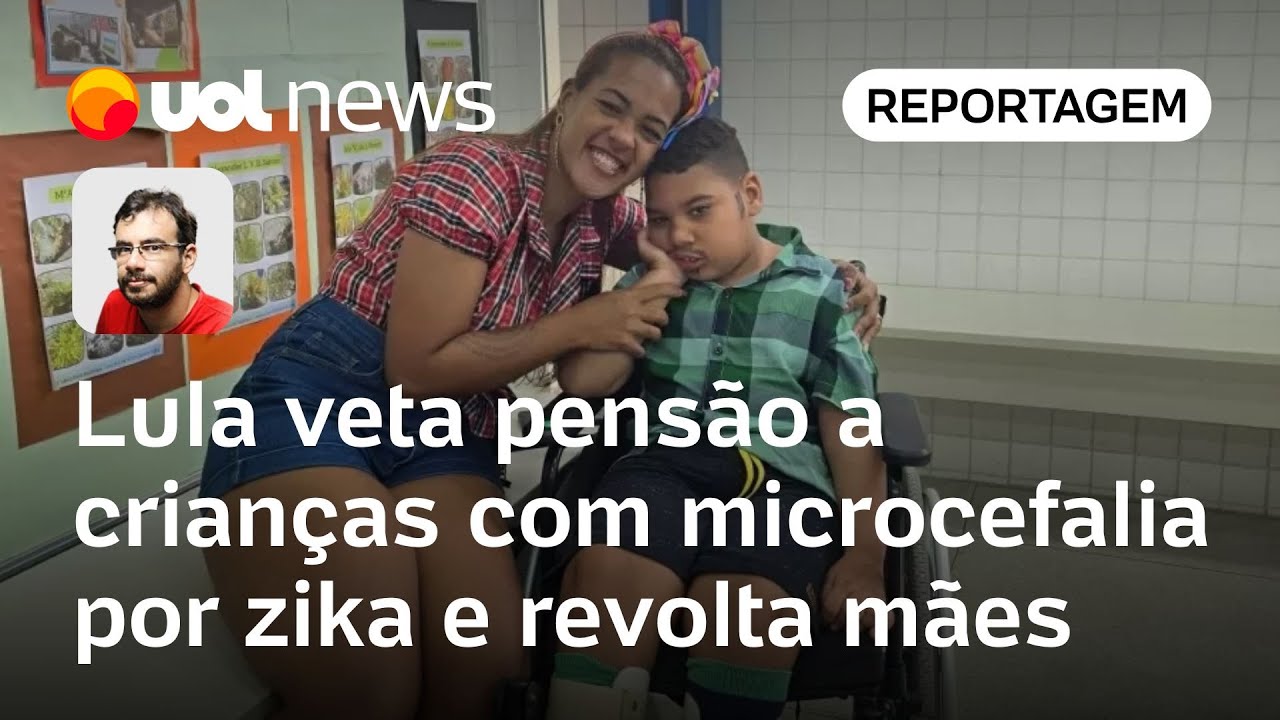Lula veta pensão especial para crianças com microcefalia vítimas da zika e revolta mães