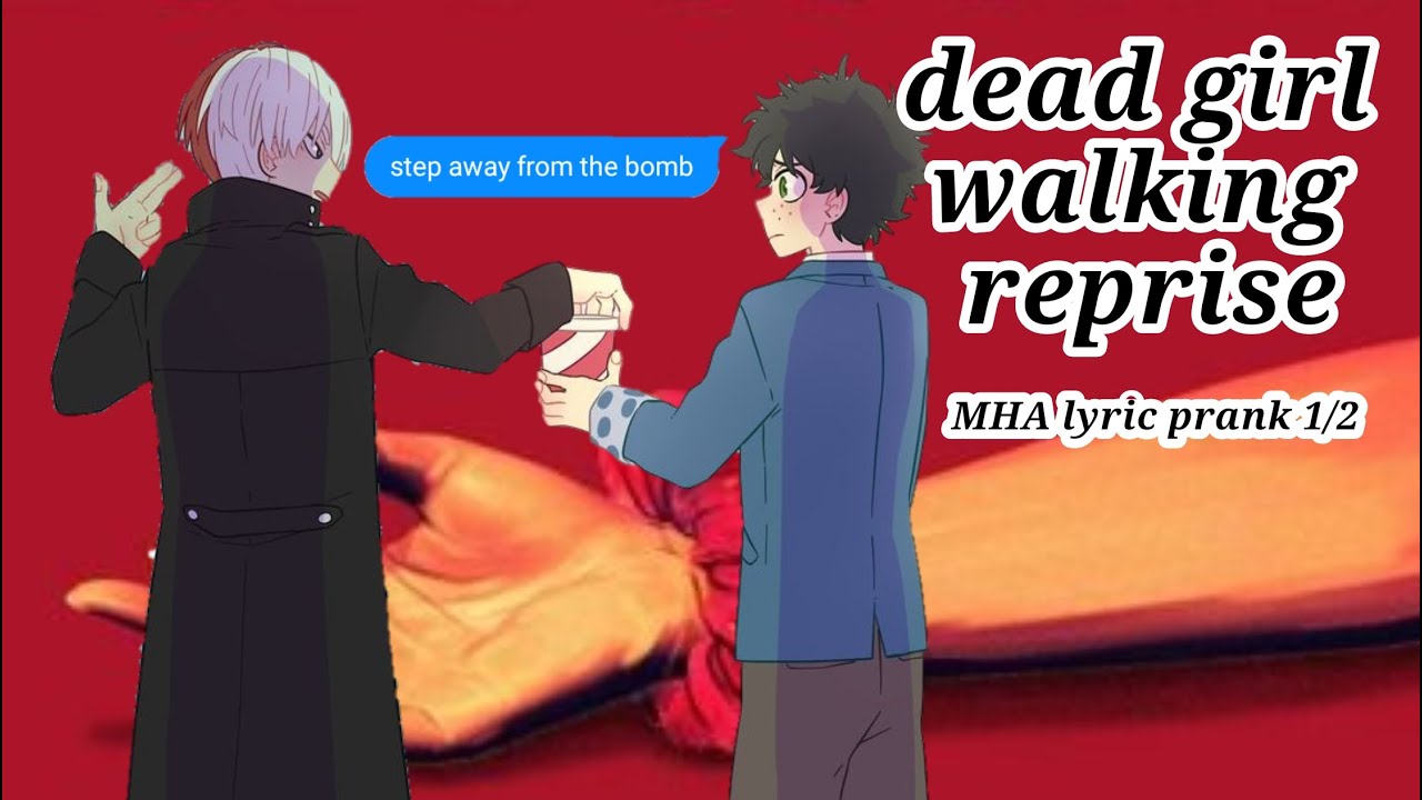 Dead girl walking reprise || MHA lyric prank 1/2