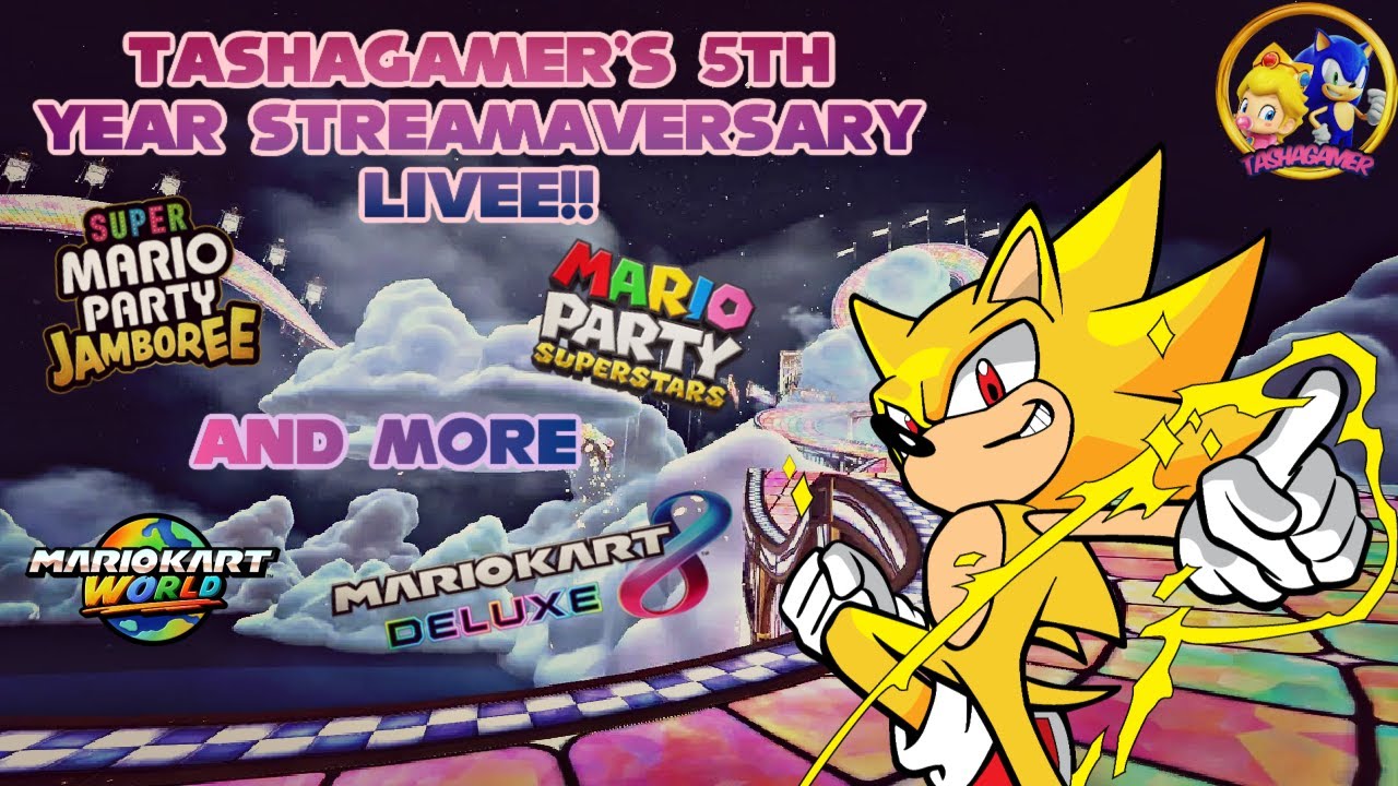 TashaGamer's 5th Year STREAMAVERSARY Live Stream Bash!! Spindashing ahead for FIVE YEARS