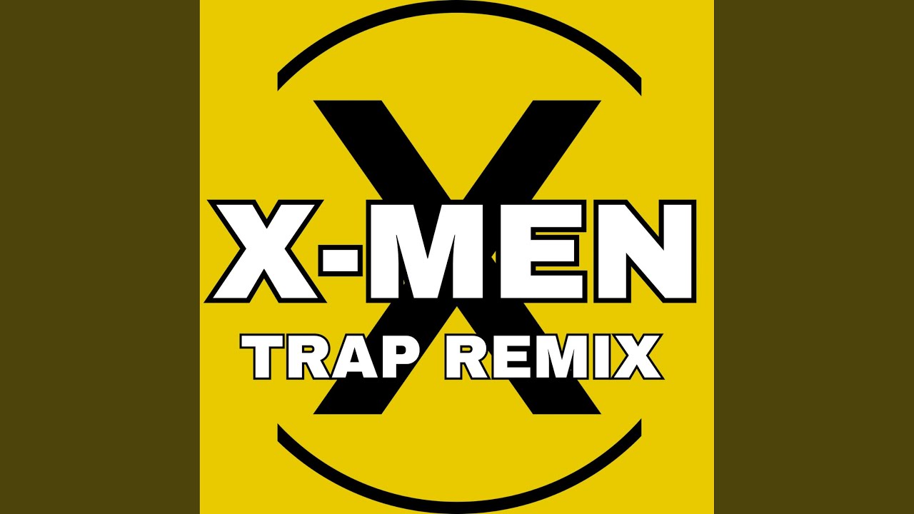 X-MEN TRAP (Remix)