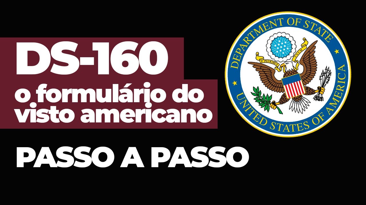 VISTO AMERICANO: Como preencher o formulário DS-160 passo a passo