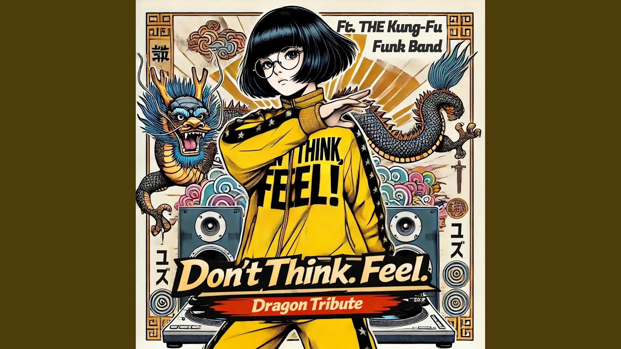 Don’t Think. Feel. — Dragon Tribute (feat. THE Kung-Fu Funk Band)