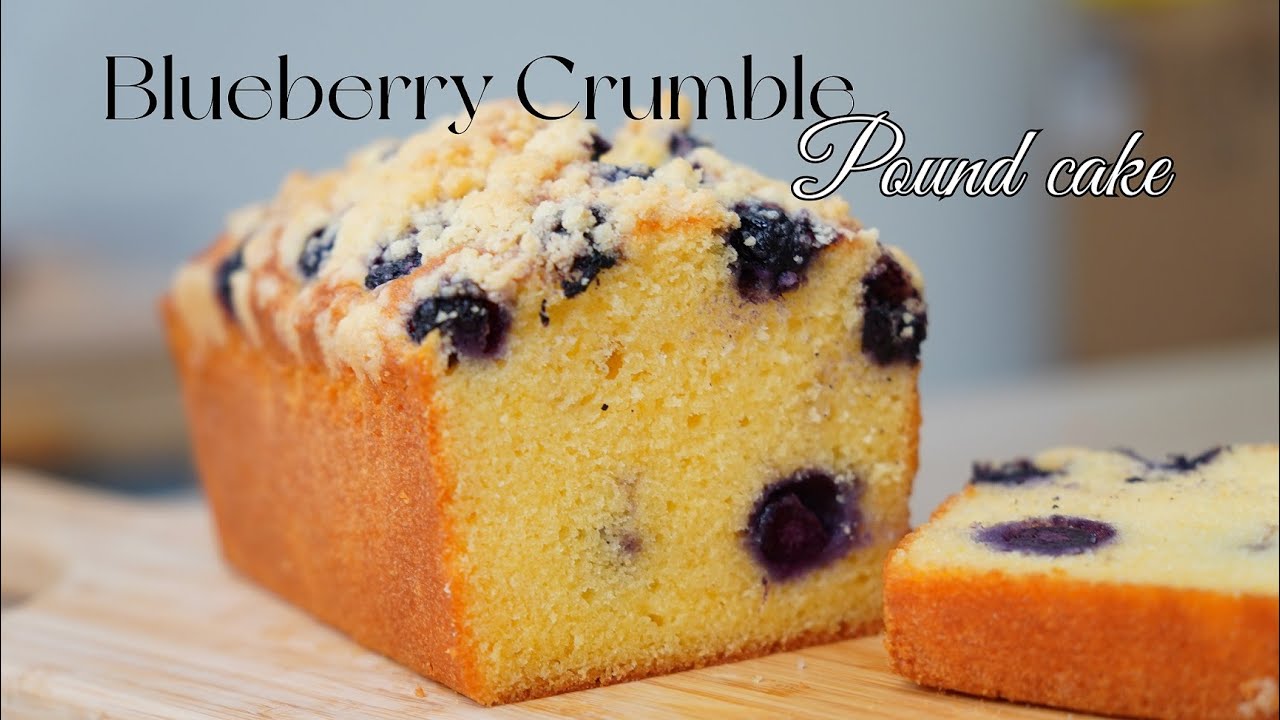 Blueberry Crumble Pound Cake - Delicious And Easy To Make! 蓝莓酥粒磅蛋糕