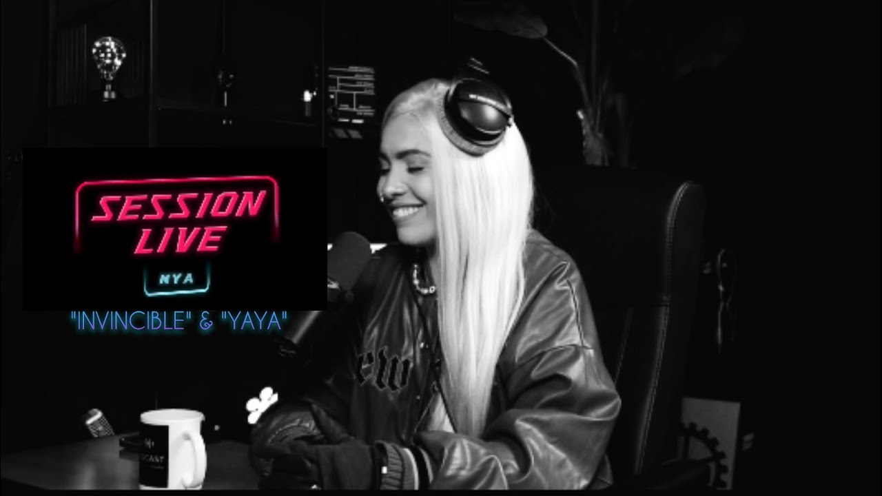 NYA // INVINCIBLE & YAYA (SESSION LIVE)