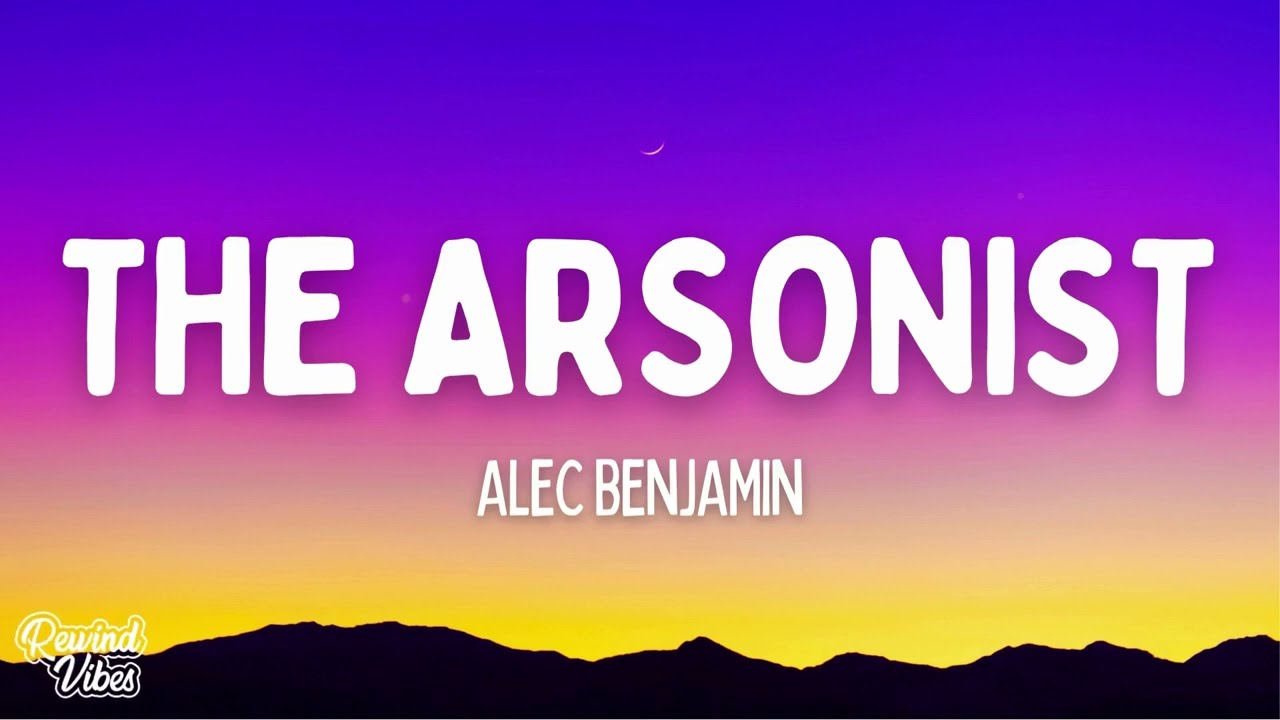 Alec Benjamin - The Arsonist (Lyrics)